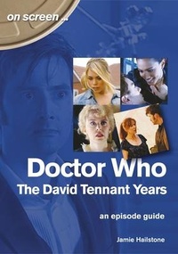 Abbildung von: Doctor Who - The David Tennant Years. An Episode Guide (On Screen) - Sonicbond Publishing