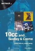 Cover: 10cc and Godley and Creme: Every Album, Every Song (On Track) - Sonicbond Publishing