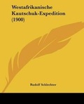 Cover: Westafrikanische Kautschuk-Expedition (1900) - Kessinger Publishing