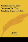 Cover: Westminster Abbey Sermons For The Working Classes (1859) - Kessinger Publishing