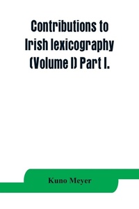 Abbildung von: Contributions to Irish lexicography (Volume I) Part I. - ALPHA EDITION