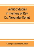 Cover: Semitic studies in memory of Rev. Dr. Alexander-Kohut - ALPHA EDITION