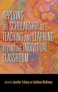 Enlarge image Cover: Applying the Scholarship of Teaching and Learning beyond the Individual Classroom - Indiana University Press