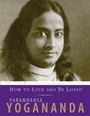 Cover: How to Love and Be Loved - Crystal Clarity Publishers