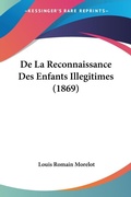 Bild: De La Reconnaissance Des Enfants Illegitimes (1869) - Kessinger Publishing