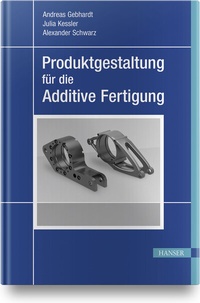Abbildung von: Produktgestaltung für die Additive Fertigung - Hanser