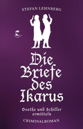 Cover: Die Briefe des Ikarus (Goethe und Schiller ermitteln) - Tropen