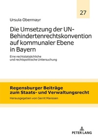 Abbildung von: Die Umsetzung der UN-Behindertenrechtskonvention auf kommunaler Ebene in Bayern - Peter Lang Verlag