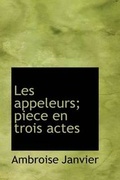Cover: Les Appeleurs; Piece En Trois Actes - BiblioLife