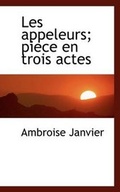 Cover: Les Appeleurs; Piece En Trois Actes - BiblioLife