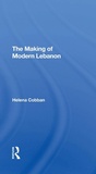 Cover: The Making Of Modern Lebanon - Routledge