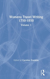 Abbildung von: Womens Travel Writing 1750-1850 - Routledge
