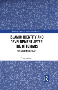 Enlarge image Cover: Islamic Identity and Development after the Ottomans - Routledge