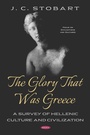 Cover: Glory That Was Greece: A Survey of Hellenic Culture and Civilization - Nova Science Publishers Inc