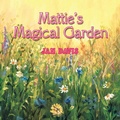 Cover: Mattie's Magical Garden - AUTHORHOUSE