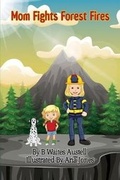 Cover: Mom Fights Forest Fires - Simply B, L.L.C.