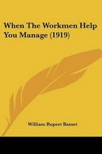 Enlarge image Cover: When The Workmen Help You Manage (1919) - Kessinger Publishing