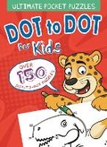 Cover: Ultimate Pocket Puzzles: Dot to Dot for Kids - Arcturus