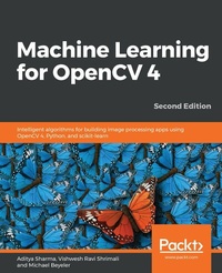 Enlarge image Cover: Machine Learning for OpenCV 4 - Packt Publishing Limited