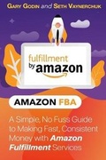 Cover: A Simple, No Fuss Guide to Making Fast, Consistent Money with Amazon Fulfillment Services - Vinco Publishing, Ltd.