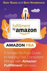 Enlarge image Cover: A Simple, No Fuss Guide to Making Fast, Consistent Money with Amazon Fulfillment Services - Vinco Publishing, Ltd.