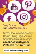 Cover: Learn How to Make Money Online Using High Volume Social Platforms Like Apps, Facebook, Instagram, Pinterest and YouTube - Vinco Publishing, Ltd.