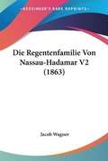 Cover: Die Regentenfamilie Von Nassau-Hadamar V2 (1863) - Kessinger Publishing