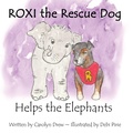 Cover: ROXI the Rescue Dog Helps the Elephants - Carolyn Drew