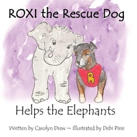 Enlarge image Cover: ROXI the Rescue Dog Helps the Elephants - Carolyn Drew