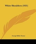 Cover: White Shoulders (1921) - Kessinger Publishing