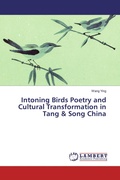 Cover: Intoning Birds Poetry and Cultural Transformation in Tang & Song China - LAP Lambert Academic Publishing