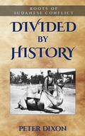 Cover: Divided by History: Roots of Sudanese Conflict - Cloudshill Press