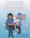 Cover: Typical work for a U.S. police officer- English and Spanish version  Trabajo t&iacute;pico para un oficial de polic&iacute;a de EE.UU. - versi&oacute;n ingl&eacute;s y espa&ntilde;ol - Logiudice Publishing