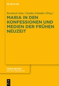 Cover: Maria in den Konfessionen und Medien der Fr&uuml;hen Neuzeit - De Gruyter