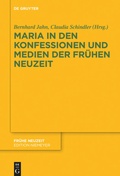 Cover: Maria in den Konfessionen und Medien der Fr&uuml;hen Neuzeit - De Gruyter