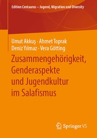 Abbildung von: Zusammengehörigkeit, Genderaspekte und Jugendkultur im Salafismus - Springer VS