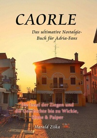 Abbildung von: Caorle - Die Insel der Ziegen und die Geschichte bis zu Wickie, Slime &amp; Paiper (Taschenbuch) - epubli