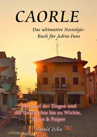 Abbildung von: CAORLE - Die Insel der Ziegen und die Geschichte bis zu Wickie, Slime &amp; Paiper - epubli