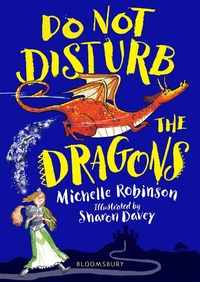 Enlarge image Cover: Do Not Disturb the Dragons - Bloomsbury Childrens Books
