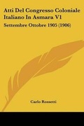 Cover: Atti Del Congresso Coloniale Italiano In Asmara V1 - Kessinger Publishing