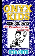 Cover: The Phantom of the School Play (Onyx Kids School Days, #3) - Onyx Kids School Days
