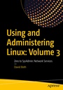 Cover: Using and Administering Linux: Volume 3 - APress