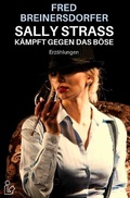 Cover: SALLY STRASS K&Auml;MPFT GEGEN DAS B&Ouml;SE - epubli