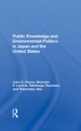 Cover: Public Knowledge And Environmental Politics In Japan And The United States - Routledge