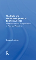 Cover: The State And Underdevelopment In Spanish America - Routledge