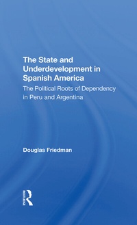 Enlarge image Cover: The State And Underdevelopment In Spanish America - Routledge