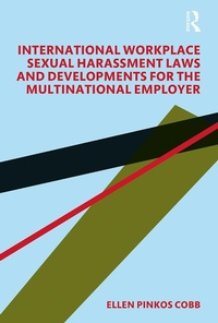 Abbildung von: International Workplace Sexual Harassment Laws and Developments for the Multinational Employer - Routledge