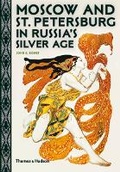Cover: Moscow and St. Petersburg in Russia's Silver Age - Thames & Hudson Ltd