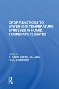 Cover: Crop Reactions To Water And Temperature Stresses In Humid, Temperate Climates - CRC Press
