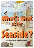Cover: What's that at the Seaside? - Carl A Mynott